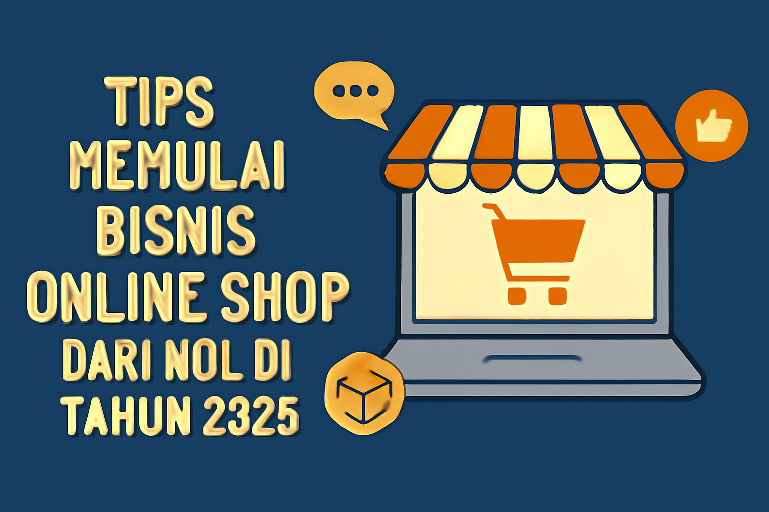 Tips Memulai Bisnis Online Shop, menampilkan laptop dengan ikon toko online dan ikon pengiriman serta komunikasi, dilengkapi dengan teks 'Tips Memulai Bisnis Online Shop dari Nol di Tahun 2025' dalam warna kuning cerah.