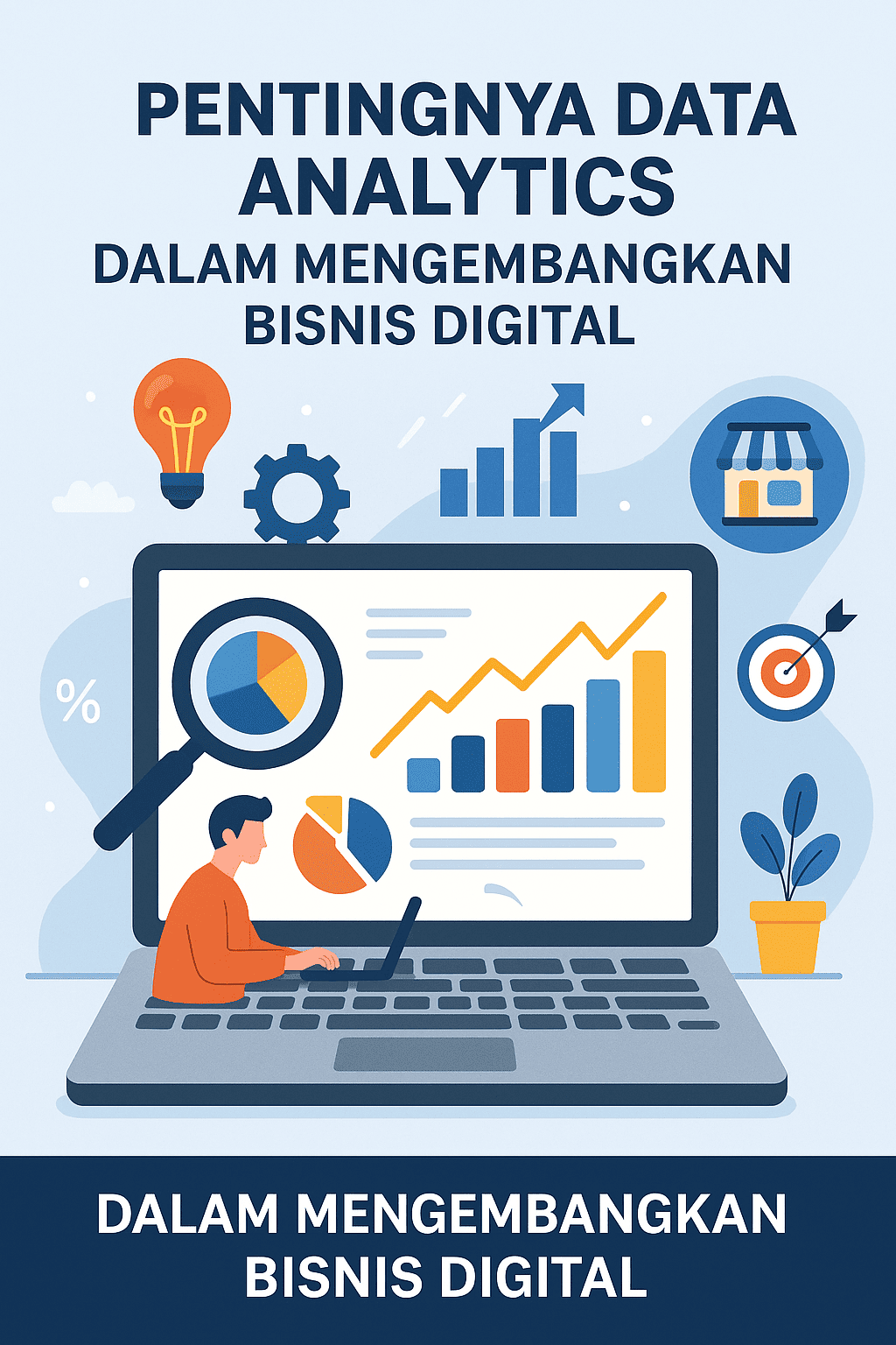 Ilustrasi infografis flat-style menampilkan laptop dengan dashboard grafik data, pie chart, dan ikon bisnis digital seperti e-commerce, target, dan ide, melambangkan pentingnya data analytics dalam bisnis digital.